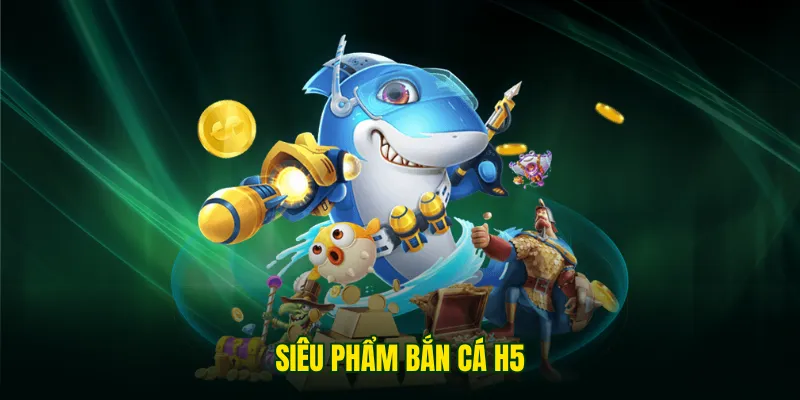Bắn cá H5