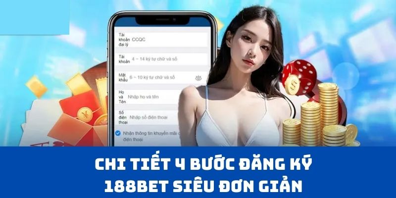 Chi tiết 4 bước đăng ký 188BET siêu đơn giản