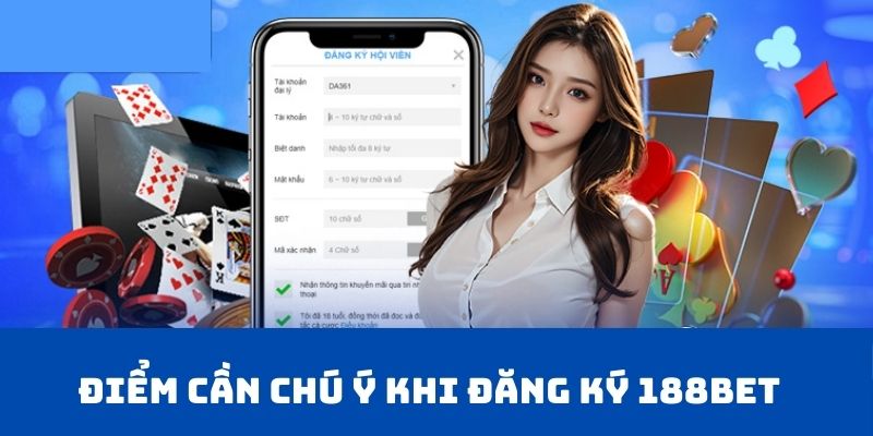 Điểm cần chú ý khi đăng ký 188BET