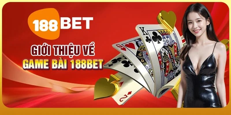 Game bài 188BET được đánh giá là uy tín và chất lượng tầm quốc tế