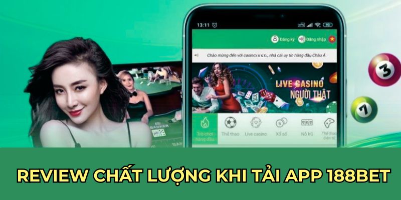 Review chất lượng khi tải app 188BET